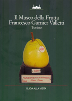 Il Museo della Frutta &ldquo;Francesco Garnier Valletti&rdquo;. Guida  alla visita